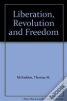 Liberation, Revolution And Freedom