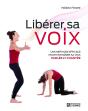 Libérer Sa Voix ; Une Méthode Efficace Pour Entraîner Sa Voix Parlée Et Chantée - Preview