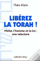 Libérez La Thora ! Moise, L'Homme Et La Loi : Une Relecture