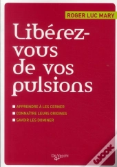 Liberez Vous De Vos Pulsions