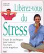 Liberez-Vous Du Stress : Toutes Les Techniques Pour Vaincre Vos Peurs - Preview