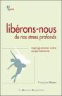Libérons-Nous De Nos Stress Profonds ; Reprogrammer Notre Corps-Mémoire - Preview
