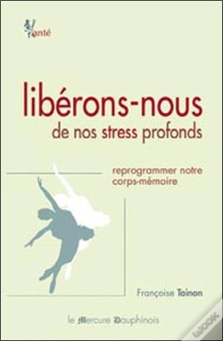 Capa do artigo Libérons-Nous De Nos Stress Profonds ; Reprogrammer Notre Corps-Mémoire