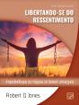 Libertando-Se Do Ressentimento - Preview