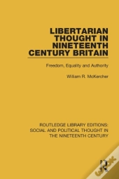 Libertarian Thought In Nineteenth Century Britain