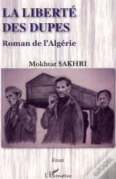 Liberté Des Dupes ; Roman De L'Algérie