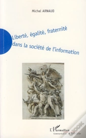 Liberté, Égalité, Fraternité Dans La Société De L'Information