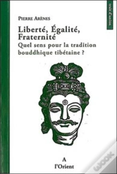 Liberté, Égalité, Fraternité ; Quel Sens Pour La Tradition Bouddhique Tibétaine ?