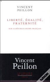 Liberté, Égalité, Fraternité ; Sur Le Républicanisme Français