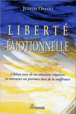 Capa do artigo Liberté Émotionnelle ; Libérez-Vous De Vos Émotions Négatives Et Transformez Votre Vie