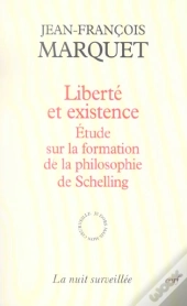 Liberte Et Existence ; Etude Sur La Formation De La Philosophie De Schelling