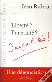Liberté ? Fraternité ? Inégalités !