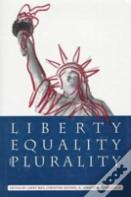 Liberty, Equality, And Plurality