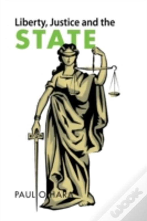 Liberty, Justice And The State