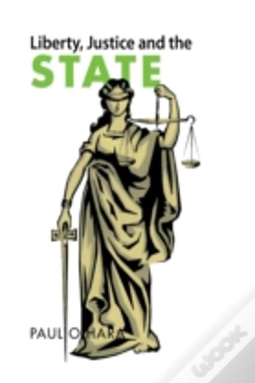 Liberty, Justice And The State