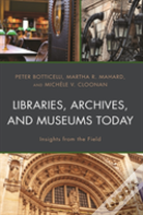 Libraries, Archives, And Museums Today