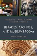 Libraries, Archives, And Museums Today