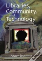 Libraries, Community And Technology