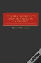 Libraries, Immigrants, And The American Experience