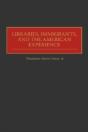 Libraries, Immigrants, And The American Experience - Preview