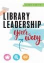 Library Leadership Your Way - Preview