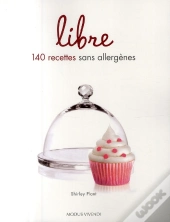 Libre ; 140 Recettes Sans Allergènes