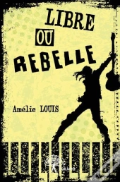 Libre Ou Rebelle