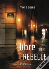 Libre Ou Rebelle