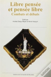 Libre Pensée Et Pensée Libre ; Combats Et Débats