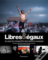 Libres & Égaux ; 60 Ans De Conquête Des Droits De L'Homme