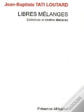 Libres Mélanges ; Littérature Et Destins Littéraires