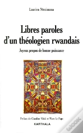 Libres Paroles D'Un Théologien Rwandais ; Joyeux Propos De Bonne Puissance