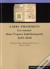 Libri Prohibiti. La Censure Dans L'Espace Habsbourgeois, 1650-1850