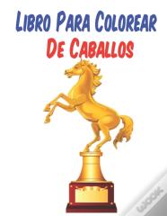 Libro Para Colorear De Caballos