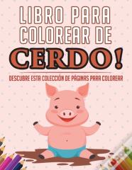 Libro Para Colorear De Cerdo! Descubre Esta Coleccion De Paginas Para Colorear