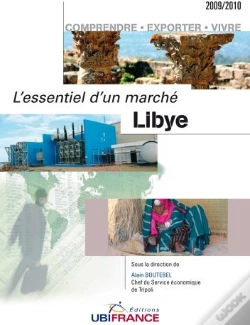 Capa do artigo Libye, L'Essentiel D'Un Marché ; Comprendre, Exporter, Vivre (2009-2010)