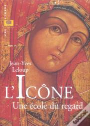 L'Icone ; Une Ecole Du Regard