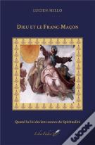 L'Idée De Dieu Et Le Franc-Maçon : Quand La Foi Devient Source De Spiritualité