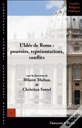 L'Idée De Rome ; Pouvoirs, Représentations, Conflits