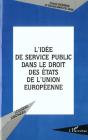 L'Idee De Service Public Dans Le Droit Des Etats De L'Union Europeenne - Preview