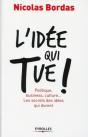 L'Idée Qui Tue ! Politique, Business, Culture... Les Secrets Des Idées Qui Durent - Preview