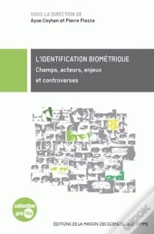 L'Identification Biométrique ; Champs, Acteurs, Enjeux Et Controverses