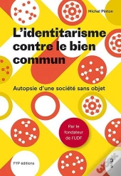 L'Identitarisme Contre Le Bien Commun ; Autopsie D'Une Société Sans Objet