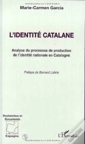 L'Identité Catalane ; Analyse Du Processus De Production De L'Identité Nationale En Catalogne