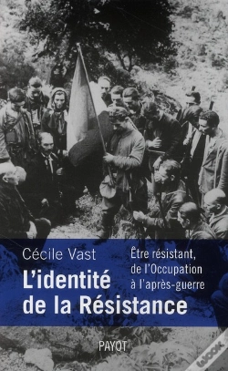 Capa do artigo L'Identité De La Résistance ; Être Résistant, De L'Occupation À L'Après-Guerre