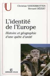L'Identité De L'Europe ; Histoire Et Géographie D'Une Quête D'Unité