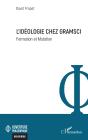 L'Idéologie Chez Gramsci : Formation Et Mutation - Preview