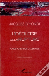 L'Idéologie De La Rupture ; Plaidoyers Pour L'Aliénation
