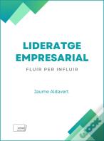 Lideratge Empresarial:Fluir Per Influir