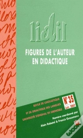 Lidil, N 35/2007. Figures De L'Auteur En Didactique